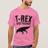 T-REX HATES PUSHUPS! Funny T - Shirt (Vorderseite)