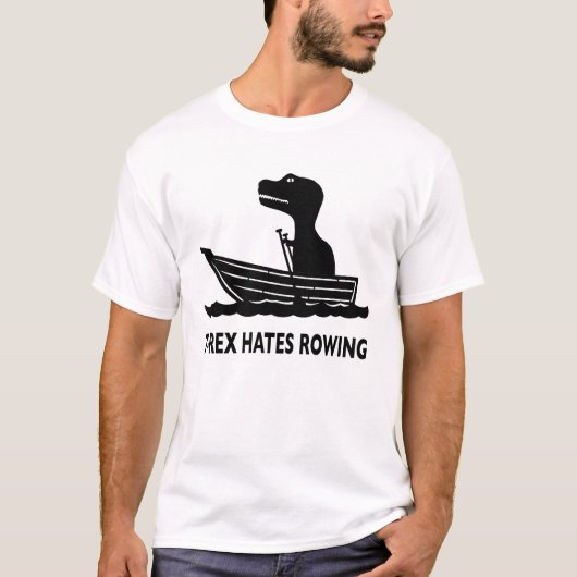 T-Rex Hates Rowing T - Shirt (Vorderseite)