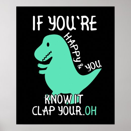 T Rex, wenn Sie glücklich sind und Sie wissen, es  Poster (Vorne)