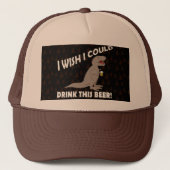 T-Rex Wunsch könnte ich dieses Bier trinken Truckerkappe (Vorderseite)