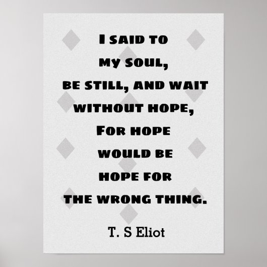 T.S. Eliot Quote Hope Poster (Vorne)
