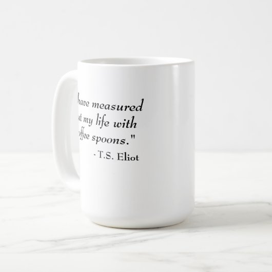 T.S. Eliot-Zitat Kaffeetasse (Vorderseite Links)