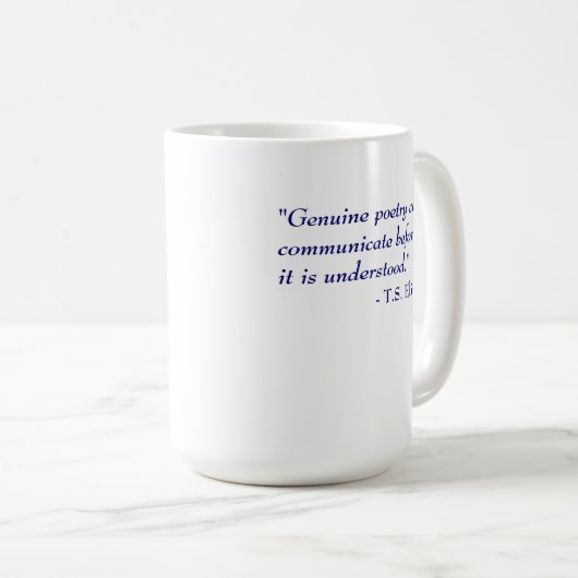 T.S. Eliot-Zitat - Poesie Kaffeetasse (VorderseiteRechts)