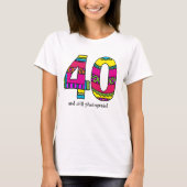 T-Shirt "40" für Frauen und immer noch fotogen (Vorderseite)