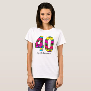 T-Shirt "40" für Frauen und immer noch fotogen