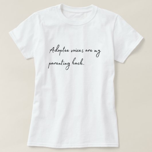 T - Shirt "Adoptee Voices are my Elterning Hack" (Design vorne)