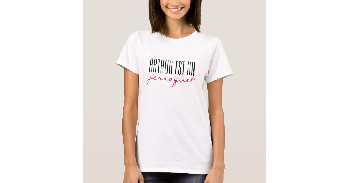 T Shirt "Arthur est un perroquet" Zazzle.de