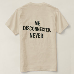 T-Shirt - „Bin ich offline? Niemals!“