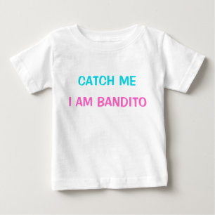 T - Shirt - Catch Me I am Bandito