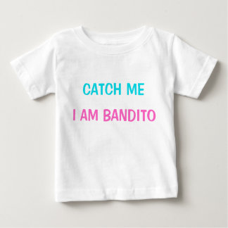 T - Shirt - Catch Me I am Bandito