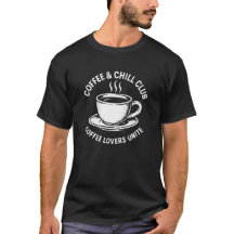 T-Shirt Coffee And Chill Club