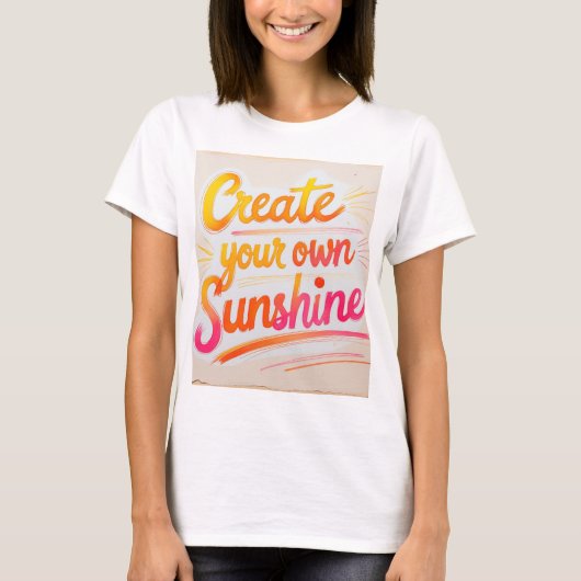 T - Shirt "Create your own Sunshine" (Vorderseite)