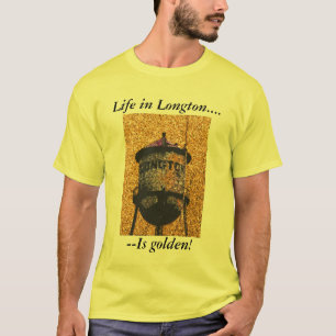 T-Shirt:  Das Leben in Longton ist golden! T-Shirt