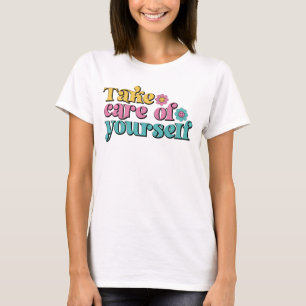 T - Shirt der Frau, kümmern Sie sich um sich selbs