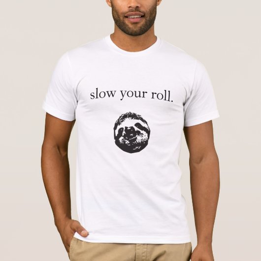 T - Shirt der Männer "verlangsamen Sie Ihr Rollen" (Vorderseite)