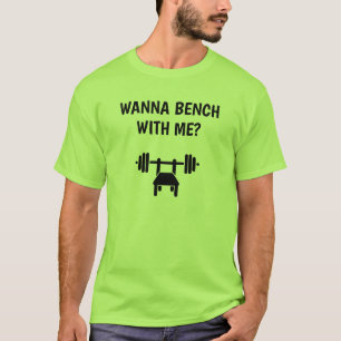 T - Shirt der Männer   Wanna Bench mit mir