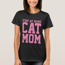 T - Shirt DER ZUHAUSE CAT-MAMA bleibe