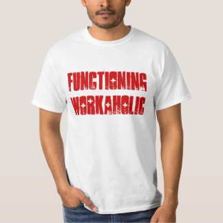 T - Shirt "des arbeitenden Workaholic"