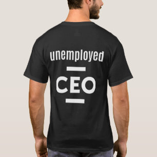 T - Shirt des unbeschäftigten CEO - Geschenk für U