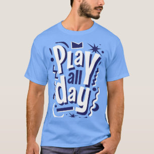 T-Shirt-Design mit lustiger „Play All Day“-Typogra T-Shirt