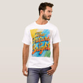 T - Shirt "Die Zukunft ist hell" (Vorne ganz)