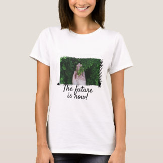 T - Shirt Die Zukunft ist jetzt!