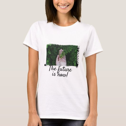 T - Shirt Die Zukunft ist jetzt! (Vorderseite)