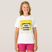 T - Shirt "Dream Big, Work Hard" (Vorne ganz)