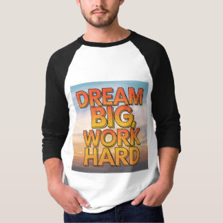 T - Shirt "Dream Big, Work Hard"