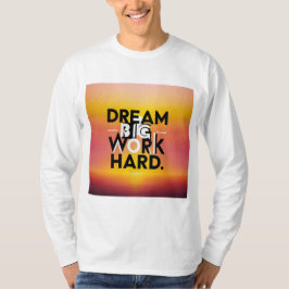 T - Shirt "Dream Big, Work Hard"