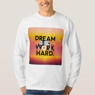 T - Shirt "Dream Big, Work Hard"