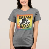 T - Shirt "Dream Big, Work Hard" (Vorderseite)