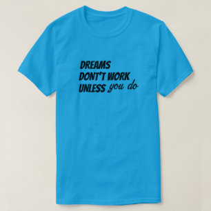 T - Shirt DREAMS FUNKTIONIEREN NICHT, WENN Sie es 