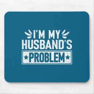 T-Shirt Ehemannsproblem Ehefrau Humorvolle Ehe Mousepad