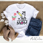 T-shirt for mom 24/7, mother's day.