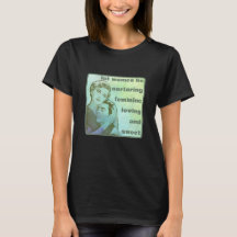 T - Shirt "Frauen werden gelassen"