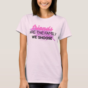 T - Shirt Freunde sind die Familie, die wir Ihnen 
