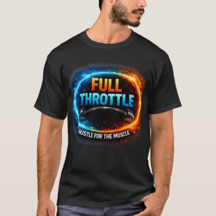 T-Shirt Full Throttle Hustle für den Muskelprotz
