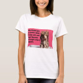 T - Shirt Funny Dog Print Warum Sie vorsichtig sei (Vorderseite)