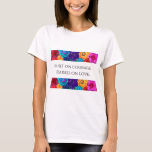 T-Shirt für Frauen: Mit Mut aufgebaut, mit Liebe g