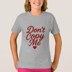 T-Shirt für Mädchen: Nicht mich kopieren
