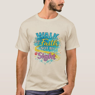 T-Shirt für Männer: Nach dem Glauben gehen, nicht 