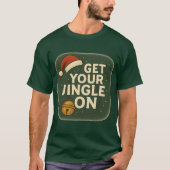 T-Shirt Get Your Jingle On (Vorderseite)