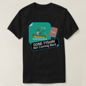 T - Shirt "Gone Fishing not Comback" (Design vorne)