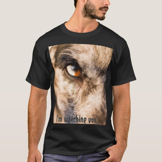 T - Shirt-Grafik-Hund drucken "Ich beobachte dich" T-Shirt (Vorderseite)