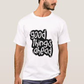 T-Shirt "Gute Dinge liegen voraus" (Vorderseite)