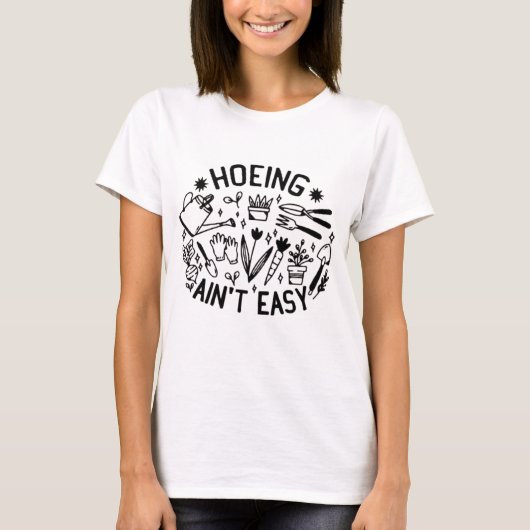 T-Shirt hoeing ain't easy shirt (Vorderseite)