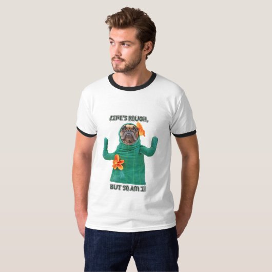 T - Shirt Hund druckt "Das Leben ist rau, aber ich (Vorne ganz)