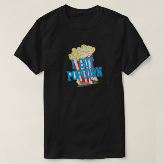 T - Shirt "I Got Popcorn"