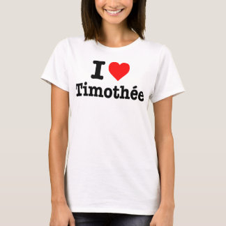 T - Shirt "I Liebe Timothé e"